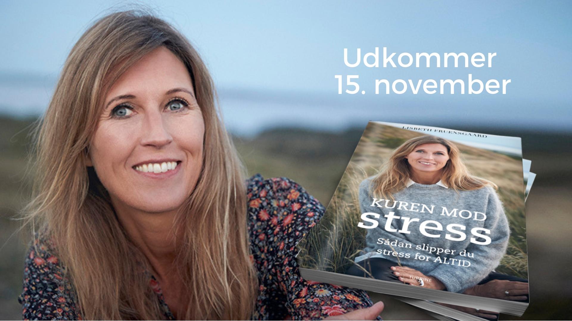 Kuren mod stress - sådan slipper du stress for altid. Bog af stressekspert og forfatter Lisbeth Fruensgaard. Udkommer 15. november